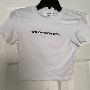 You’re doing amazing sweetie crop top